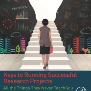 Keys to Running Successful Research Projects: All the Things They Never Teach You