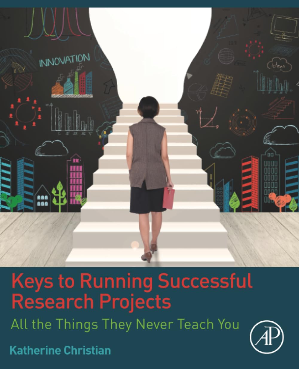 Keys to Running Successful Research Projects: All the Things They Never Teach You