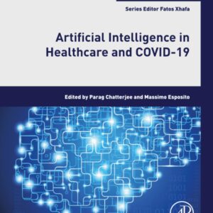 Artificial Intelligence in Healthcare and COVID-19 (Intelligent Data-Centric Systems)
