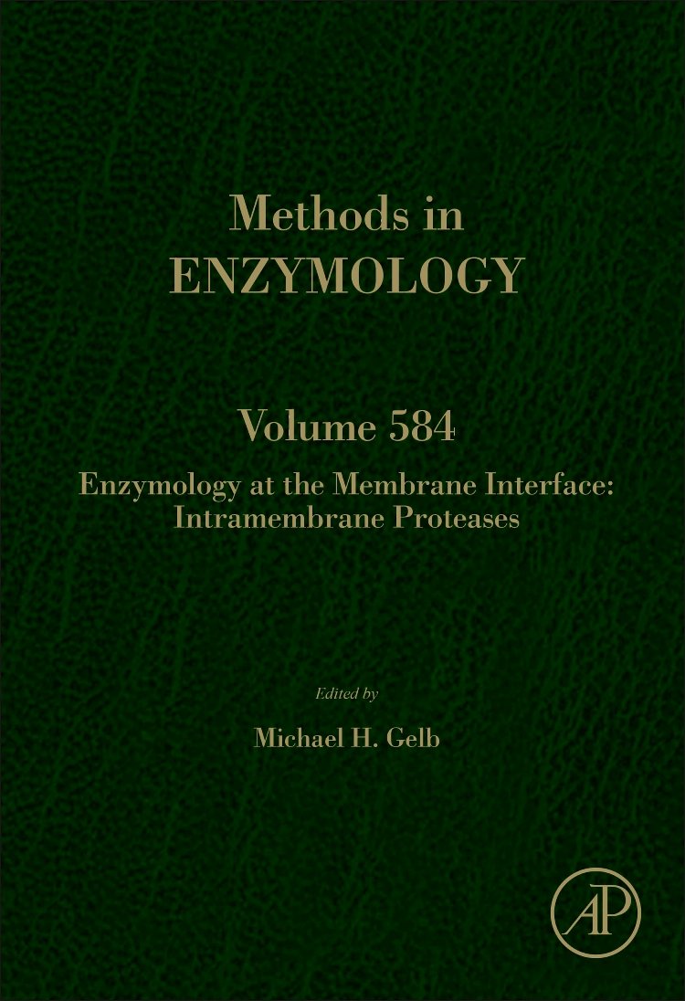 Enzymology at the Membrane Interface: Intramembrane Proteases (Volume 584) (Methods in Enzymology