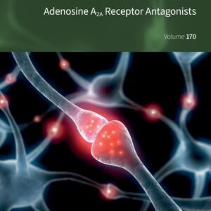 Adenosine A2A Receptor Antagonists (Volume 170) (International Review of Neurobiology