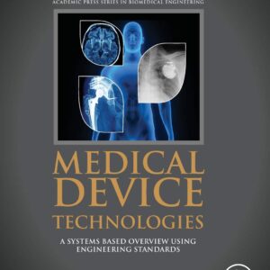 Medical Device Technologies: A Systems Based Overview Using Engineering Standards