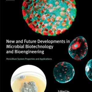 New and Future Developments in Microbial Biotechnology and Bioengineering: Penicillium System Properties and Applications
