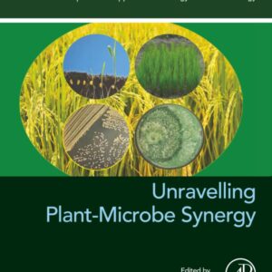 Unravelling Plant-Microbe Synergy (Developments in Applied Microbiology and Biotechnology)