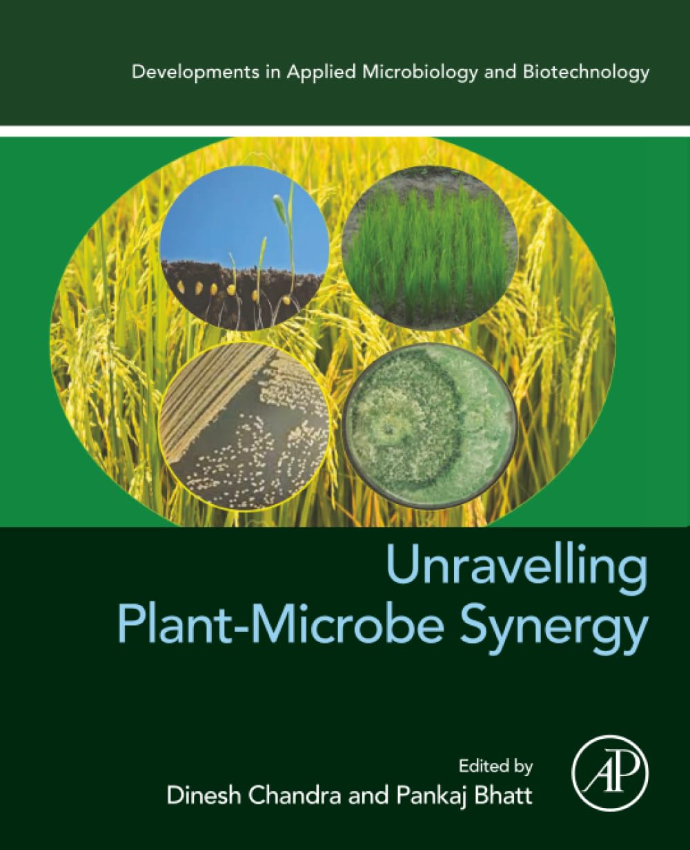 Unravelling Plant-Microbe Synergy (Developments in Applied Microbiology and Biotechnology)