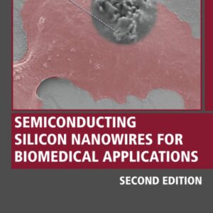 Semiconducting Silicon Nanowires for Biomedical Applications (Woodhead Publishing Series in Biomaterials)