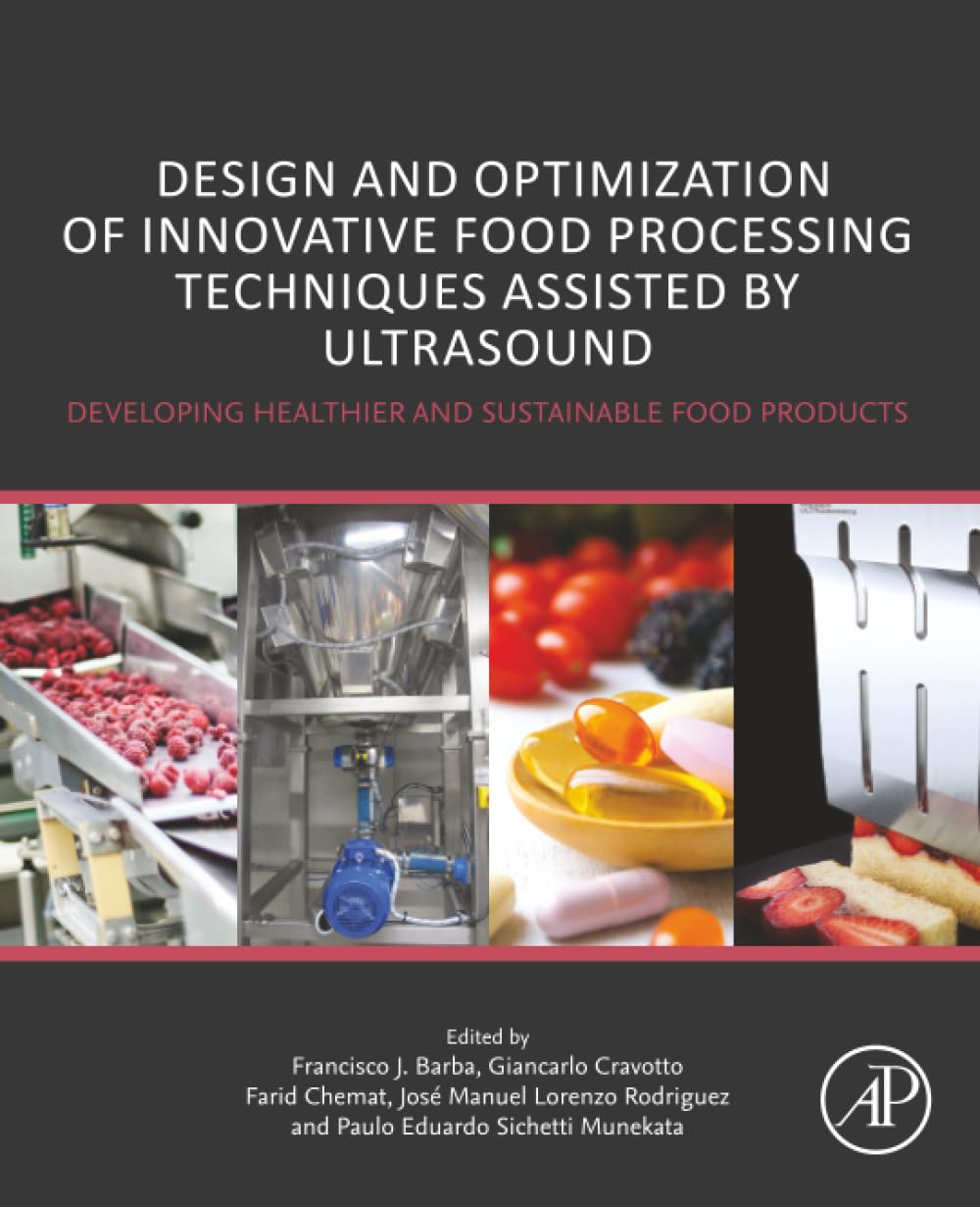 Design and Optimization of Innovative Food Processing Techniques Assisted by Ultrasound: Developing Healthier and Sustainable Food Products