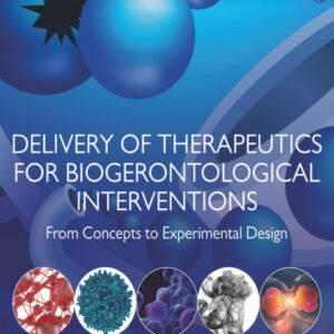 Delivery of Therapeutics for Biogerontological Interventions: From Concepts to Experimental Design