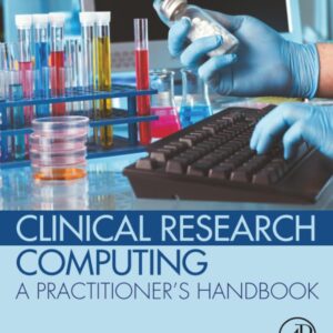 Clinical Research Computing: A Practitioner's Handbook