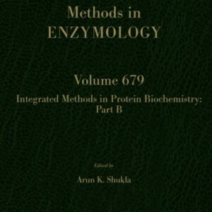 Integrated Methods in Protein Biochemistry: Part B (Volume 679) (Methods in Enzymology