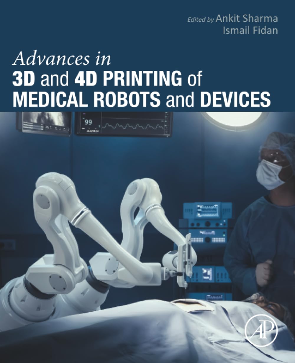 Advances in 3D and 4D Printing of Medical Robots and Devices (Medical Robots and Devices: New Developments and Advances)