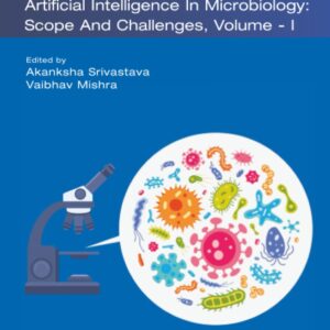 Artificial Intelligence in Microbiology: Scope and Challenges Volume 1 (Volume 55) (Methods in Microbiology