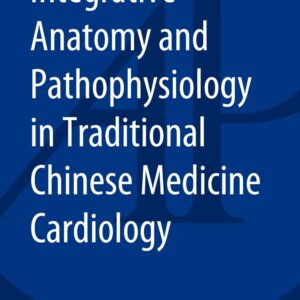 Integrative Anatomy and Pathophysiology in TCM Cardiology