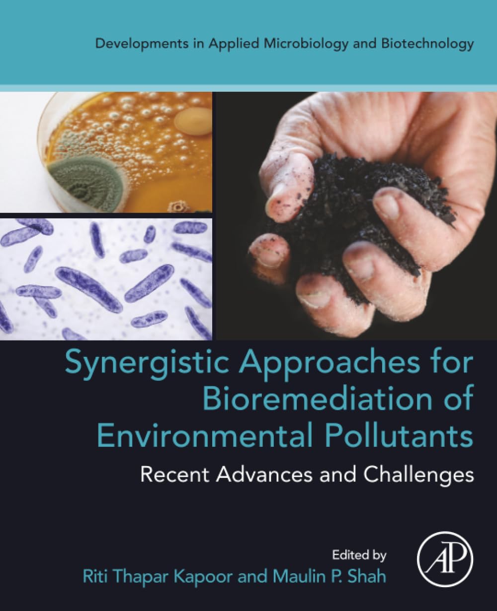 Synergistic Approaches for Bioremediation of Environmental Pollutants: Recent Advances and Challenges (Developments in Applied Microbiology and Biotechnology)