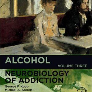 Alcohol: Neurobiology of Addiction (Volume 3)