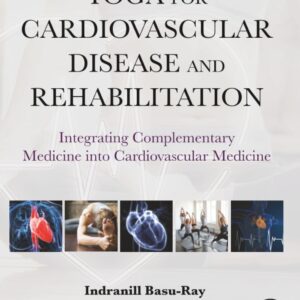 Yoga for Cardiovascular Disease and Rehabilitation: Integrating Complementary Medicine into Cardiovascular Medicine