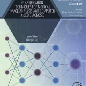 Classification Techniques for Medical Image Analysis and Computer Aided Diagnosis (Advances in ubiquitous sensing applications for healthcare)