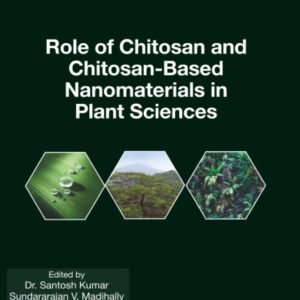 Role of Chitosan and Chitosan-Based Nanomaterials in Plant Sciences (Nanomaterial-Plant Interactions)