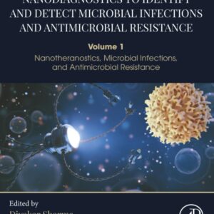 Nanodiagnostics to Identify and Detect Microbial Infections and Antimicrobial Resistance: Volume 1 - Nanotheranostics