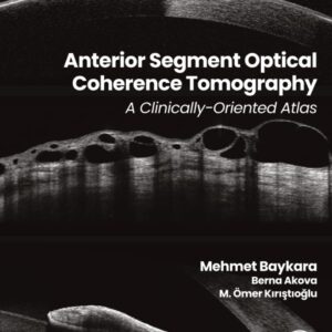 Anterior Segment Optical Coherence Tomography: A Clinically-Oriented Atlas