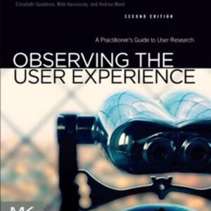 Observing the User Experience: A Practitioner's Guide to User Research-ISBN: 9780123848697