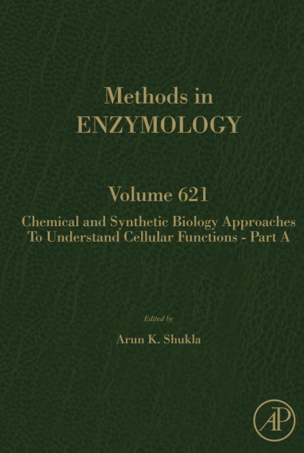 Chemical and Synthetic Biology Approaches to Understand Cellular Functions - Part A (Volume 621) (Methods in Enzymology