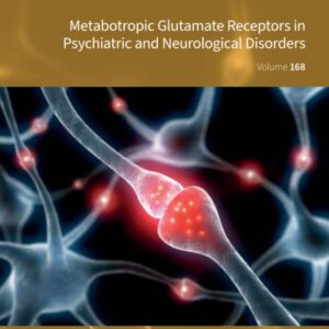 Metabotropic Glutamate Receptors in Psychiatric and Neurological Disorders (Volume 168) (International Review of Neurobiology