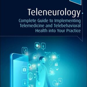 Teleneurology: Complete Guide to Implementing Telemedicine and Telebehavioral Health into Your Practice