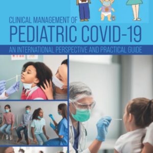 Clinical Management of Pediatric COVID-19: An International Perspective and Practical Guide
