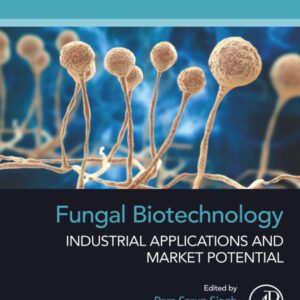 Fungal Biotechnology: Industrial Applications and Market Potential (Developments in Applied Microbiology and Biotechnology)
