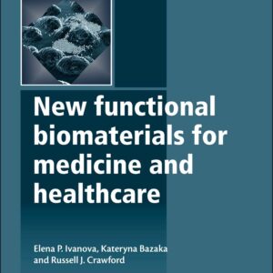 New Functional Biomaterials for Medicine and Healthcare (Woodhead Publishing Series in Biomaterials)