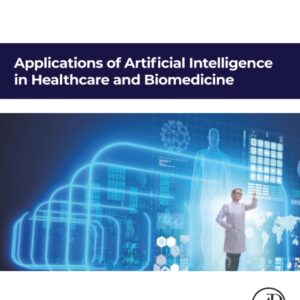 Applications of Artificial Intelligence in Healthcare and Biomedicine (Artificial Intelligence Applications in Healthcare and Medicine)