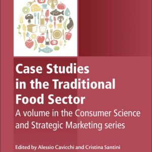 Case Studies in the Traditional Food Sector: A volume in the Consumer Science and Strategic Marketing series (Woodhead Publishing Series in Consumer Science and Strategic Marketing)
