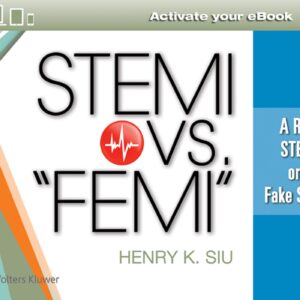 STEMI vs. â€œFEMIâ€: A Real STEMI or a Fake STEMI-ISBN: 9781496383136