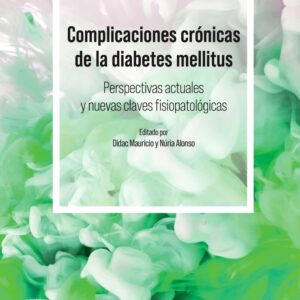Complicaciones crónicas de la diabetes mellitus. Perspectivas actuales y nuevas perspectivas fisiopatológicas: Current Outlook and Novel Pathophysiological Insights