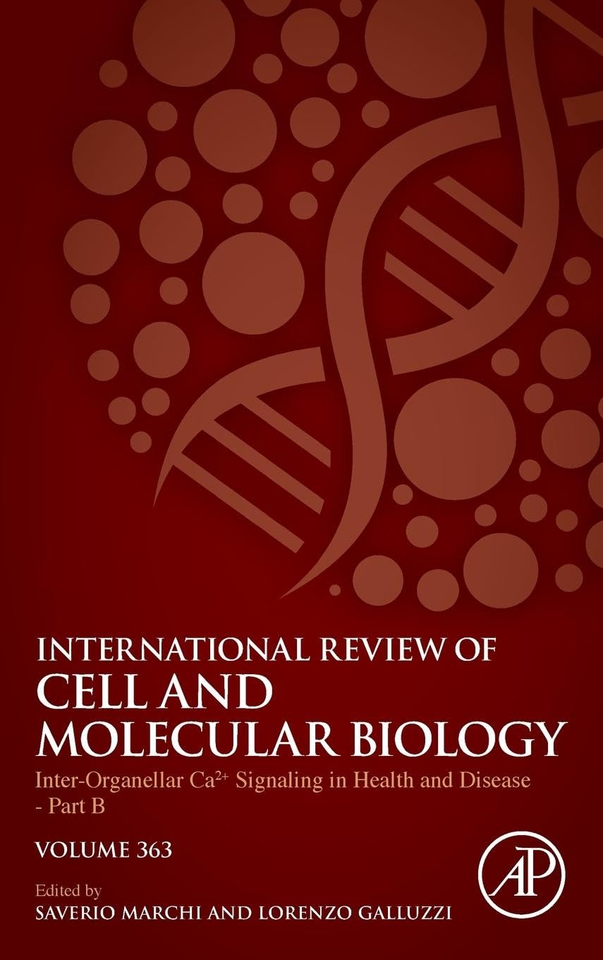 Inter-Organellar Ca2+ Signaling in Health and Disease - Part B (Volume 363) (International Review of Cell and Molecular Biology