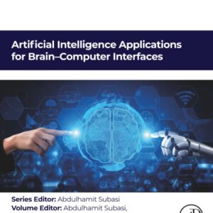 Artificial Intelligence Applications for Brain–Computer Interfaces (Artificial Intelligence Applications in Healthcare and Medicine)
