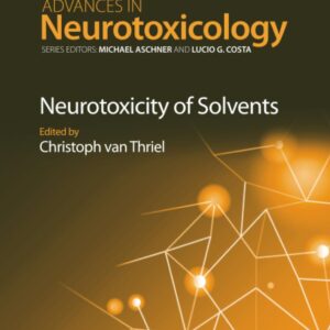 Neurotoxicity of Solvents (Volume 14) (Advances in Neurotoxicology