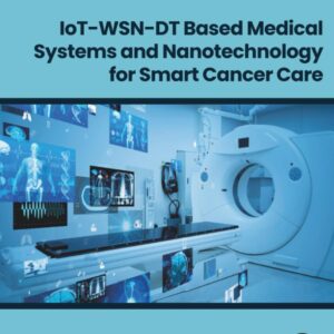 IoT-WSN-DT Based Medical Systems and Nanotechnology for Smart Cancer Care