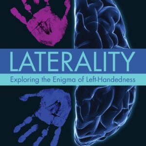Laterality: Exploring the Enigma of Left-Handedness