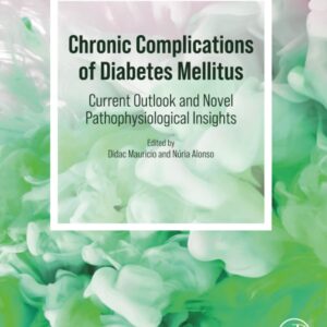 Chronic Complications of Diabetes Mellitus: Current Outlook and Novel Pathophysiological Insights
