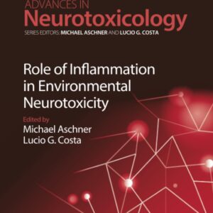 Role of Inflammation in Environmental Neurotoxicity (Volume 3) (Advances in Neurotoxicology