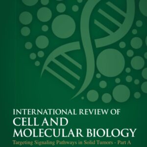 Targeting Signaling Pathways in Solid Tumors Part A (Volume 385) (International Review of Cell and Molecular Biology