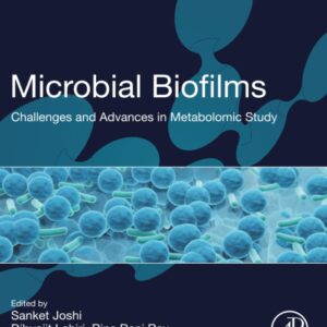 Microbial Biofilms: Challenges and Advances in Metabolomic Study (Advances in Biotechnology and Bioengineering)