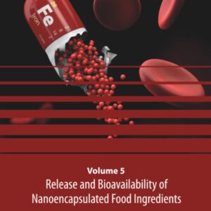 Release and Bioavailability of Nanoencapsulated Food Ingredients (Volume 5) (Nanoencapsulation in the Food Industry