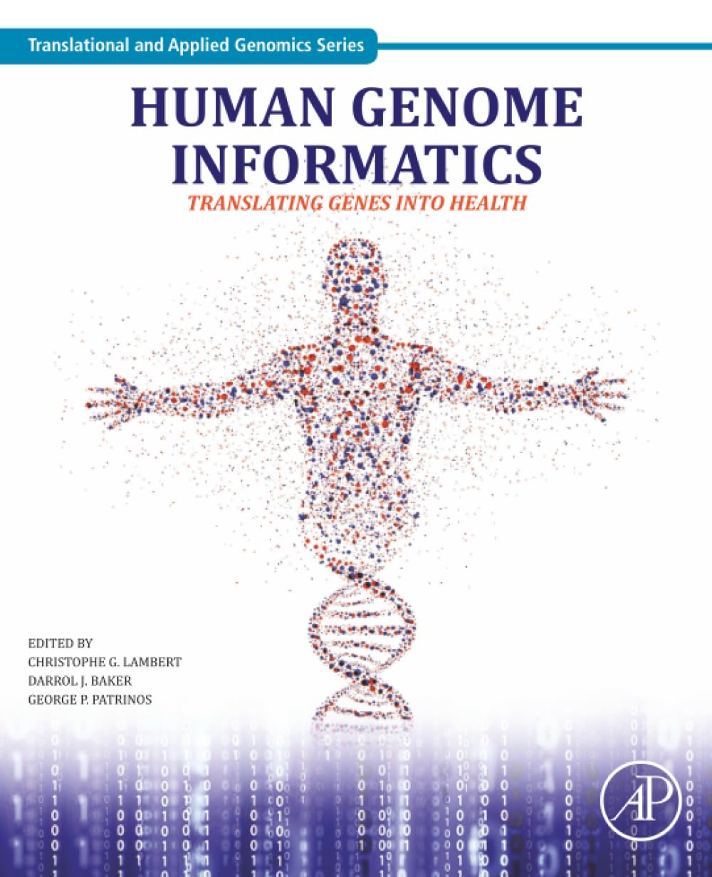 Human Genome Informatics: Translating Genes into Health (Translational and Applied Genomics)