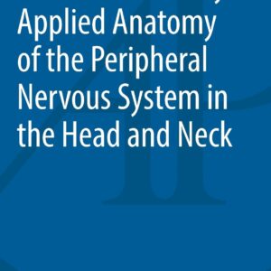 Essential Clinically Applied Anatomy of the Peripheral Nervous System in the Head and Neck