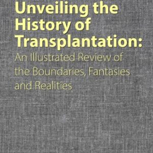 Unveiling the History of Transplantation: An Illustrated Review of the Boundaries