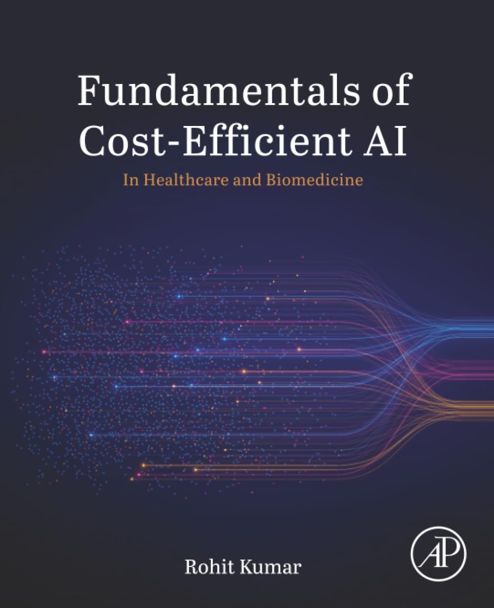 Fundamentals of Cost-Efficient AI: In Healthcare and Biomedicine (Advanced Topics in Biomaterials)