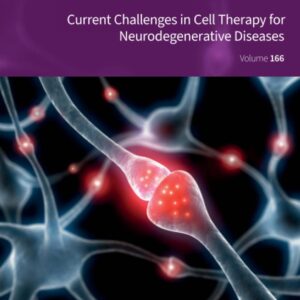 Current Challenges in Cell Therapy for Neurodegenerative Diseases (Volume 166) (International Review of Neurobiology